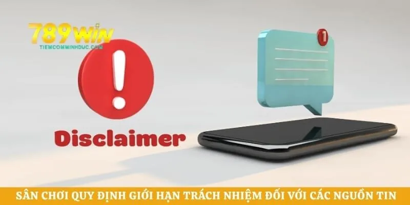 Sân chơi quy định giới hạn trách nhiệm đối với các nguồn tin cung cấp